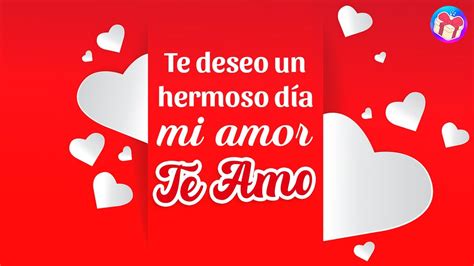 Te deseo un hermoso día MI AMOR Te Amo Para ti el mensaje de