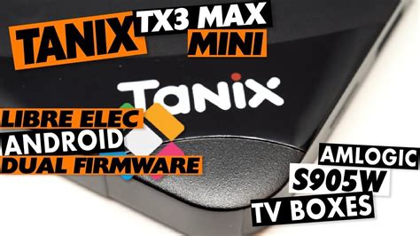 TANIX TX3 MAX Or MINI Amlogic S905W Dual Boot LibreELEC And Android