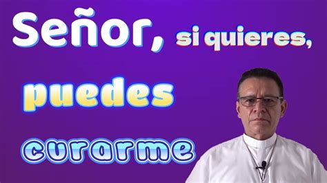 Señor si quieres puedes curarme Lecturas y Reflexión de hoy viernes