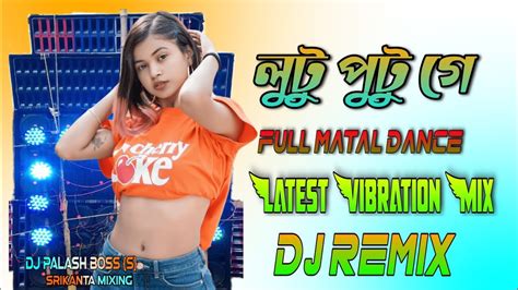 Lutu Potu Go লট পট গ Dj Latest Vibration Mix Khatra Bass Matal