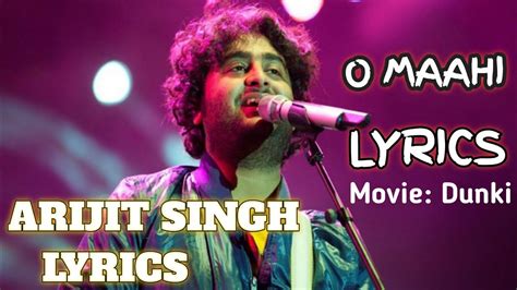 Arijit Singh O Maahi LYRICS Dunki Movie Song Shah Rukh Khan