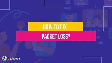 How To Fix Packet Loss In 5 Steps Callwave