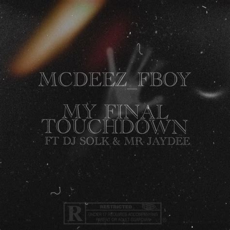 My Final Touchdown Single By Mcdeez Fboy Spotify
