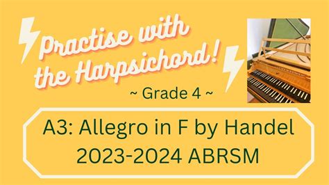 Practice Help Grade 4 A3 Allegro In F By Handel Abrsm Piano 2023 2024 On Harpsichord