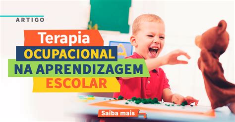 Como A Terapia Ocupacional Ajuda Na Aprendizagem Escolar Instituto