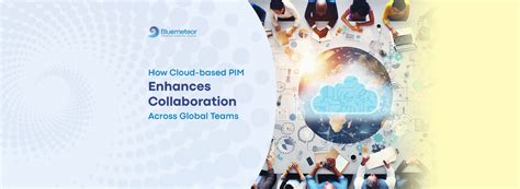 How Cloud Based PIM Enhances Collaboration Across Global Teams ...