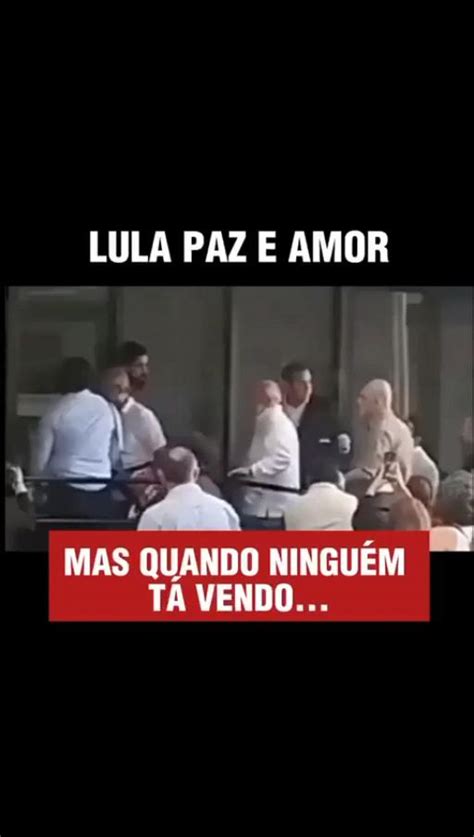 Lula Paz E Amor Mas S Quando Ningu M Est Vendo Cos Tv