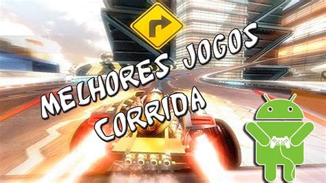 Top Melhores Jogos De Corrida Para Android Youtube