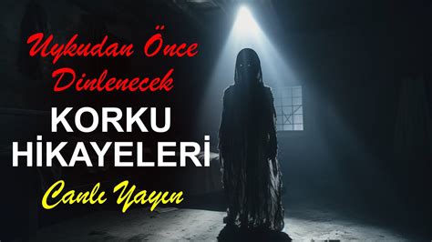 Canl Uyumadan Nce Dinlenecek Cin Hikayeleri Korku Hikayeleri Youtube