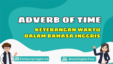 Penggunaan Dan Contoh Adverb Of Time Kata Keterangan Waktu Dalam