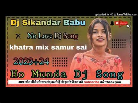 NEW HO MUNDA DJ SONG 2023 24 HO MUNDA DJ SONG 2023 DJ SIKANDAR BABU