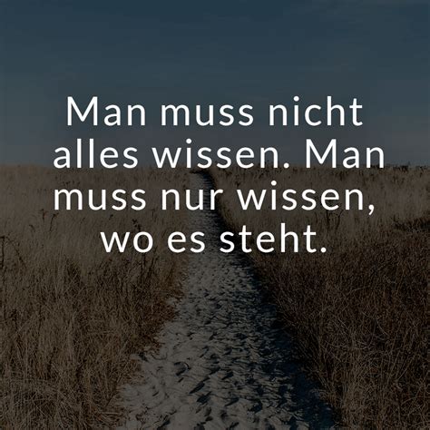 Man Muss Nicht Alles Wissen Man Muss Nur Wissen Wo Es Steht