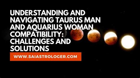 Understanding And Navigating Taurus Man And Aquarius Woman