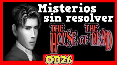 7 MISTERIOS SIN RESOLVER SOBRE THE HOUSE OF THE DEAD YouTube