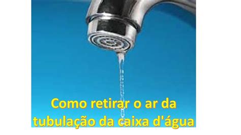 Como tirar o ar da tubulação da caixa dágua YouTube