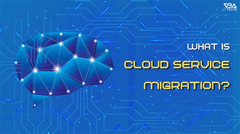 What Is Cloud Service Migration Benefits Process Types