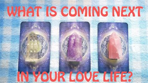 Pick A Card Love What Is Coming Next In Your Love Life Youtube