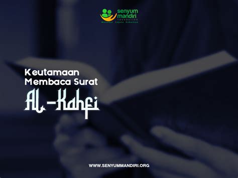 Keutamaan Membaca Surat Al Kahfi Di Hari Jumat Senyum Mandiri Foundation