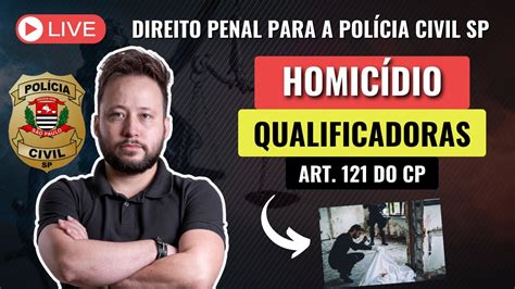 Live Homic Dio Qualificadoras Direito Penal Para A Pol Cia Civil