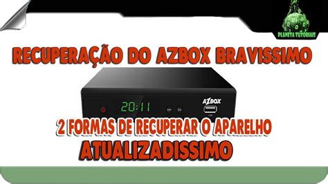 2 FORMAS PARA RECUPERAÇÃO DO AZBOX BRAVISSIMO TWIN RECOVERY 2016