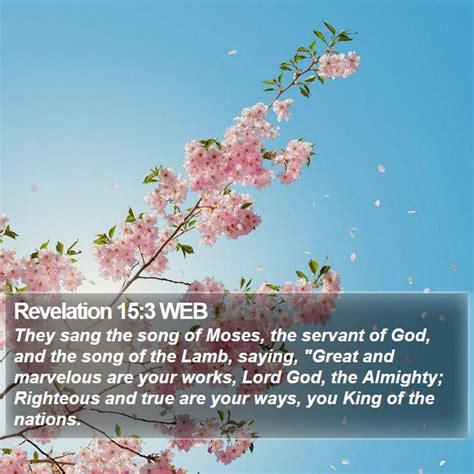 Revelation 15:3 WEB - They sang the song of Moses, the servant of God,