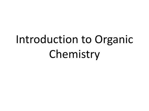 Ppt Introduction To Organic Chemistry Powerpoint Presentation Free