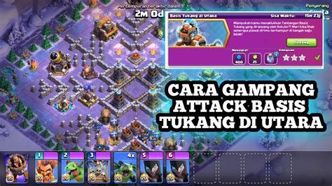 CARA MENYERANG BASE TANTANGAN BASIS TUKANG DI UTARA CLASH OF CLANS