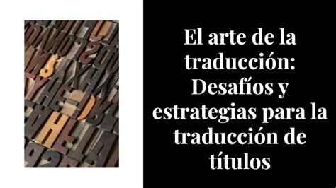 Ppt El Arte De La Traduccion Desafios Y Estrategias Para La