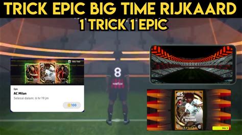 Trik Cara Mendapatkan Epic Big Time Rijkaard Di Epic Ac Milan Efootball