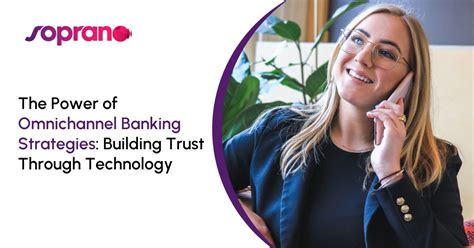 Omnichannel Banking: Building Trust Through Technology