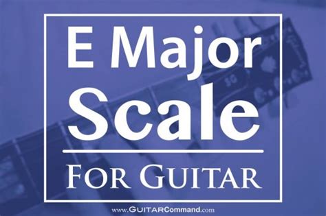 E Major Scale For Guitar Tab Notation And Patterns Lesson And Information