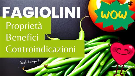 FAGIOLINI I SUPERFOOD dell Estate Proprietà Benefici e