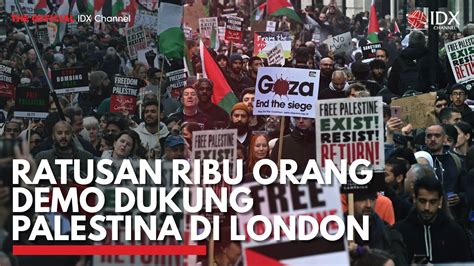 Ratusan Ribu Orang Demo Dukung Palestina Di London IDX CHANNEL YouTube