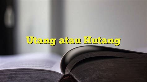 Utang Atau Hutang Belajarhijrah