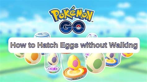 [2023] How to Hatch Eggs in Pokemon Go without Walking