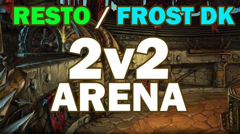 2v2 Arena Matches Resto Druid And Frost Dk World Of Warcraft Pvp