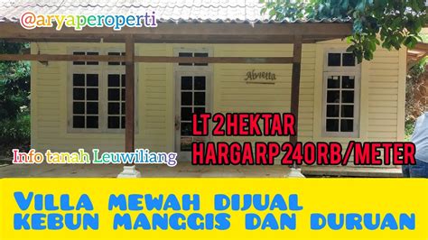 Dijual Tanah Kebun Durian Dan Manggis Bonus Villa Mewah Akses Mobil