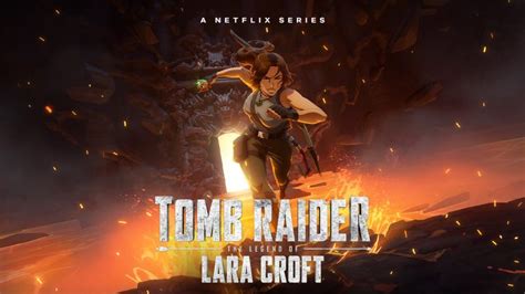 Netflix Renueva Tomb Raider La Leyenda De Lara Croft Para Una