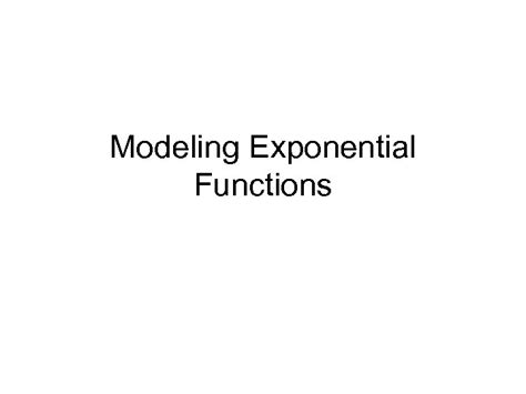 Modeling Exponential Functions Warm Up Write As A