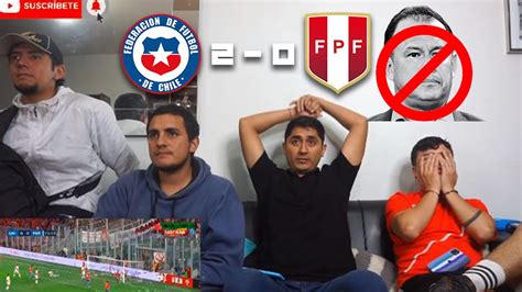 CHAU REYNOSO CHILE 2 0 PERÚ REACCIÓN DE AMIGOS PERUANOS YouTube