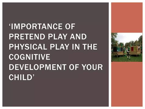 Importance Of Pretend Play And Physical Play Inpptx