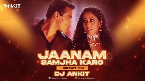 Jaanam Samjha Karo Circuit Remix DJ Ankish Salman Khan Urmila