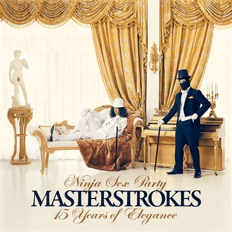 Ninja Sex Party Masterstrokes Years Of Elegance Lyrics And