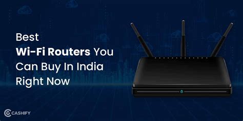 5 Best Wi Fi Routers You Can Buy In India Right Now April 2024