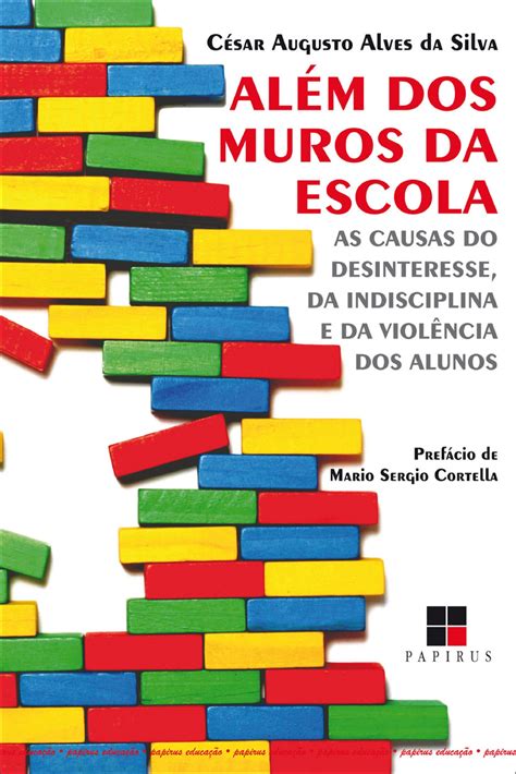 Além dos muros da escola As causas do desinteresse da indisciplina e