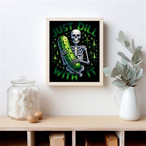 Dill With It Png Sublimation Skeleton Pickle Png Design Dill Pickle