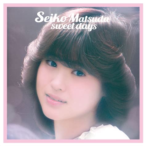 【松田聖子】本日発売！全52曲収録 3枚組完全生産限定盤『seiko Matsuda Sweet Days』 ニュース 大人のため