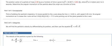 Solved The Position Vector Of A Particle Of Mass 2 55 Kg As Chegg