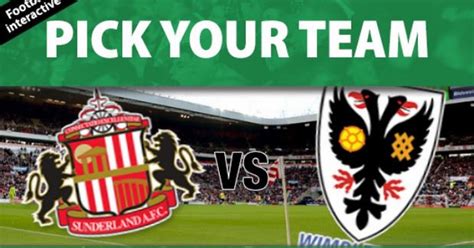 Sunderland Vs Afc Wimbledon Team Selector Wyke And Grigg To Both Start Pick Your Team