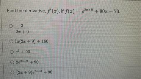 Solved Find The Derivative F′ X If F X E2x 9 90x 70